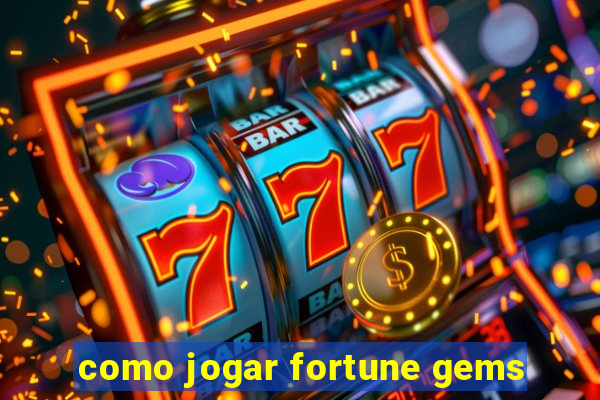 como jogar fortune gems